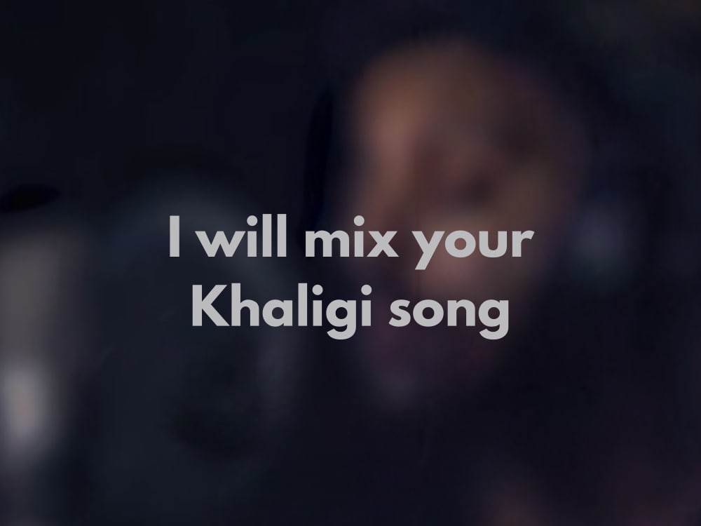 You will get mix and master for your Khaligi song