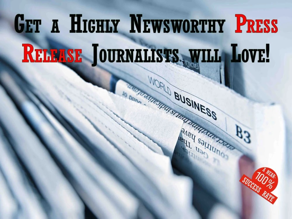 You will get a highly newsworthy press release journalists will love